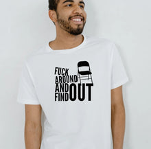 Load image into Gallery viewer, F*🤫k Around and..Unisex T-Shirt