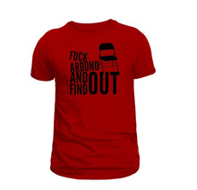 Load image into Gallery viewer, F*🤫k Around and..Unisex T-Shirt