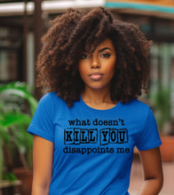 Load image into Gallery viewer, What Doesn't Kill You.. unisex T-Shirt