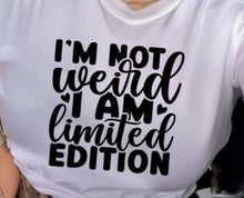 Load image into Gallery viewer, I'm Not Weird..T-Shirt