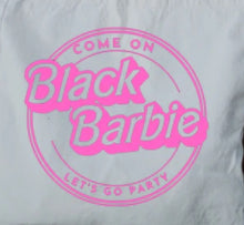 Load image into Gallery viewer, Come On Black Barbie..T-Shirt
